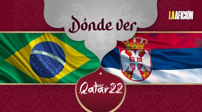 Dónde ver Brasil vs Serbia EN VIVO | Horario Mundial de Qatar 2022